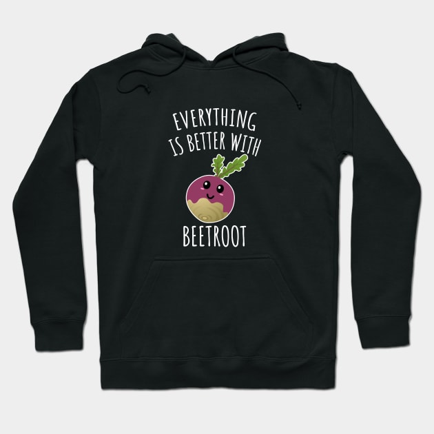 Everything Is Better With Beetroot Hoodie by LunaMay